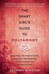 Book cover of The Smart Girl's Guide to Polyamory by Dedeker Winston