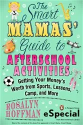Book cover of The Smart Mamas' Guide to After-School Activities by Rosalyn Hoffman