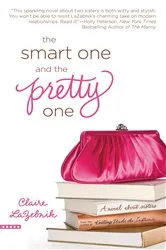 Book cover of The Smart One and the Pretty One by Claire LaZebnik