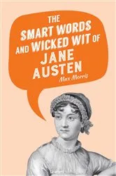 Book cover of The Smart Words and Wicked Wit of Jane Austen by Unknown