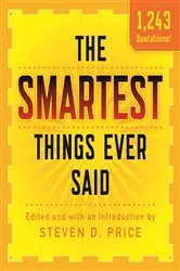 Book cover of The Smartest Things Ever Said, New and Expanded by Steven D. Price