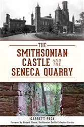 Book cover of The Smithsonian Castle and The Seneca Quarry by Garrett Peck