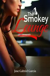 Book cover of The Smokey Lounge by Jose Gabriel Garcia