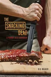Book cover of The Snacking Dead by D. B. Walker