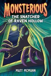 Book cover of The Snatcher of Raven Hollow (Monsterious, Book 2) by Matt McMann