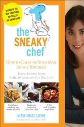 Book cover of The Sneaky Chef: How to Cheat on Your Man (In the Kitchen!) by Missy Chase Lapine