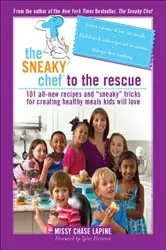 Book cover of The Sneaky Chef to the Rescue by Missy Chase Lapine