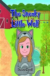 Book cover of The Sneaky Little Wolf by Shawni Carroll