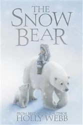 Book cover of The Snow Bear by Holly Webb