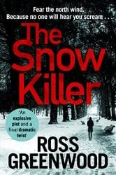 Book cover of The Snow Killer by Ross Greenwood