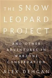 Book cover of The Snow Leopard Project by Alex Dehgan