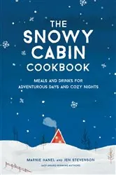 Book cover of The Snowy Cabin Cookbook by Marnie Hanel
