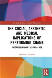 Book cover of The Social, Aesthetic, and Medical Implications of Performing Shame by Unknown