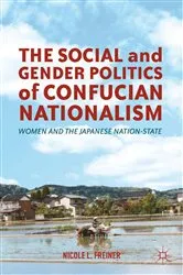 Book cover of The Social and Gender Politics of Confucian Nationalism by N. Freiner