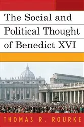 Book cover of The Social and Political Thought of Benedict XVI by Thomas R. Rourke
