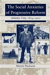 Book cover of The Social Anxieties of Progressive Reform by Martin Paulsson