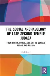 Book cover of The Social Archaeology of Late Second Temple Judaea by Eyal Regev