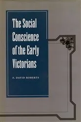 Book cover of The Social Conscience of the Early Victorians by F. David Roberts