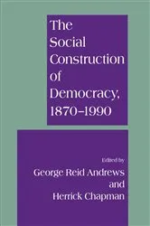 Book cover of The Social Construction of Democracy, 1870–1990 by George Andrews