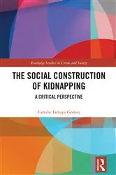 Book cover of The Social Construction of Kidnapping by Camilo Tamayo Gomez
