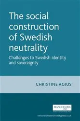 Book cover of The social construction of Swedish neutrality by Christine Agius
