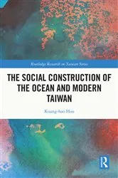 Book cover of The Social Construction of the Ocean and Modern Taiwan by Kuang-hao Hou