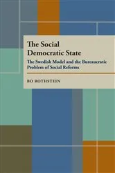 Book cover of The Social Democratic State by Bo Rothstein