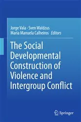 Book cover of The Social Developmental Construction of Violence and Intergroup Conflict by Jorge Vala