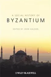 Book cover of The Social History of Byzantium by John Haldon