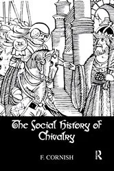 Book cover of The Social History Of Chivalry by F. Cornish