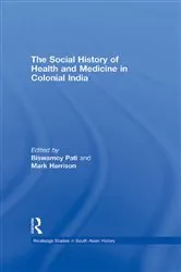 Book cover of The Social History of Health and Medicine in Colonial India by Biswamoy Pati