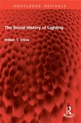 Book cover of The Social History of Lighting by William T. O'Dea
