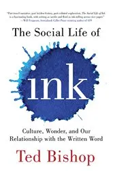 Book cover of The Social Life of Ink by Ted Bishop
