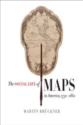 Book cover of The Social Life of Maps in America, 1750-1860 by Martin Brückner