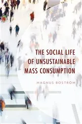 Book cover of The Social Life of Unsustainable Mass Consumption by Magnus Boström