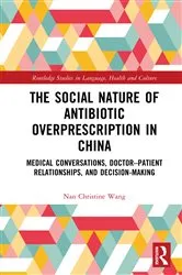 Book cover of The Social Nature of Antibiotic Overprescription in China by Nan Christine Wang
