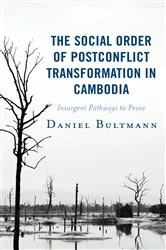 Book cover of The Social Order of Postconflict Transformation in Cambodia by Daniel Bultmann
