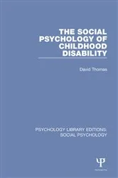 Book cover of The Social Psychology of Childhood Disability by David Thomas