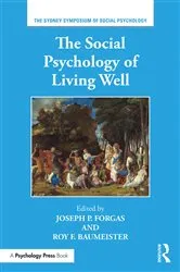 Book cover of The Social Psychology of Living Well by Joseph P. Forgas