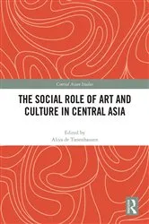 Book cover of The Social Role of Art and Culture in Central Asia by Aliya de Tiesenhausen