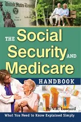 Book cover of The Social Security and Medicare Handbook What You Need to Know Explained Simply by V R Leonard