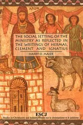 Book cover of The Social Setting of the Ministry as Reflected in the Writings of Hermas, Clement and Ignatius by Harry O. Maier