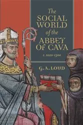 Book cover of The Social World of the Abbey of Cava, c. 1020-1300 by Graham A Loud