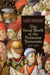 Book cover of The Social World of the Florentine Humanists, 1390-1460 by Lauro Martines