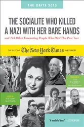 Book cover of The Socialite Who Killed a Nazi with Her Bare Hands and 143 Other Fascinating People Who Died This Past Year by Unknown