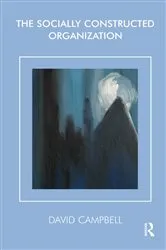 Book cover of The Socially Constructed Organization by David Campbell