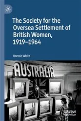 Book cover of The Society for the Oversea Settlement of British Women, 1919-1964 by Bonnie White