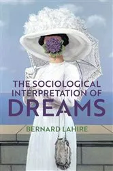 Book cover of The Sociological Interpretation of Dreams by Bernard Lahire