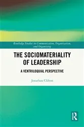 Book cover of The Sociomateriality of Leadership by Jonathan Clifton