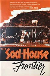 Book cover of The Sod-house Frontier, 1854-1890: A Social History of The Northern Plains by Everett Newfon Dick
